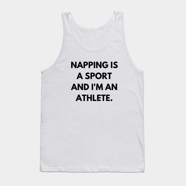 Napping is a sport, and I'm an athlete. Tank Top by MandalaHaze